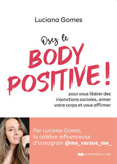 Couverture de l’ouvrage Osez le Body Positive ! Pour vous libérer des injonctions sociales et aimer votre corps