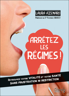 Cover of the book Arrêtez les régimes ! Retrouvez votre vitalité et votre santé sans frustration ni restriction