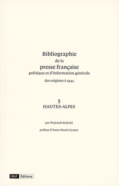 Couverture de l’ouvrage Bibliographie de la presse française des origines à 1944. 5. Hautes-Alpes