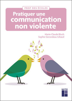 Couverture de l’ouvrage Pratiquer une communication non violente à l'école