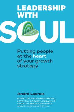 Couverture de l’ouvrage Leadership with soul - Putting people et the heart of your growth strategy - Broché