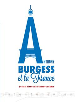 Couverture de l’ouvrage Anthony Burgess et la France