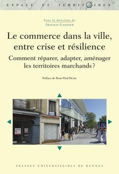 Couverture de l’ouvrage Le commerce dans la ville, entre crise et résilience