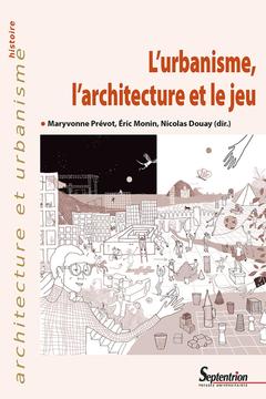 Cover of the book L'urbanisme, l'architecture et le jeu