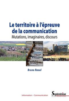 Cover of the book Le territoire à l'épreuve de la communication