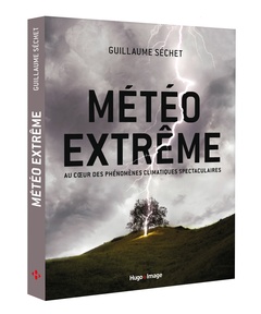 Couverture de l’ouvrage Météo extrême - Au coeur des phénomènes climatiques