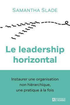 Couverture de l’ouvrage Le leadership horizontal - Instaurer une organisation non hiérarchique, une pratique à la fois