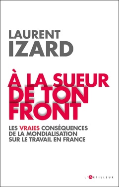 Cover of the book A la sueur de ton front