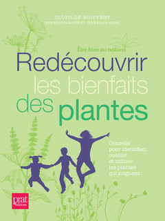 Couverture de l’ouvrage Redécouvrir les bienfaits des plantes