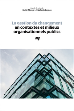 Couverture de l’ouvrage La gestion du changement en contextes et milieux organisationnels publics