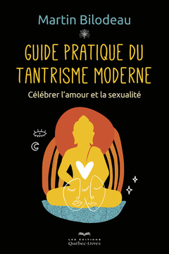 Couverture de l’ouvrage Guide pratique du tantrisme moderne - Célébrer l'amour et la sexualité