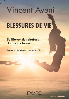 Couverture de l’ouvrage Blessures de vie - Se libérer des chaînes du traumatisme