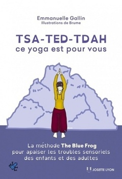Couverture de l’ouvrage Tsa-ted-tdah ce yoga est pour vous