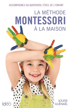 Couverture de l’ouvrage La méthode Montessori à la maison