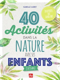 Couverture de l’ouvrage 40 activités dans la nature avec ses enfants