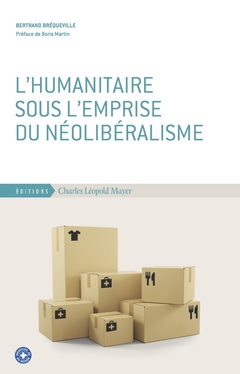 Couverture de l’ouvrage L'humanitaire sous l'emprise du néolibéralisme