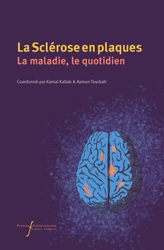 Cover of the book La Sclérose en plaques. La maladie, le quotidien