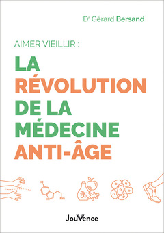 Couverture de l’ouvrage Aimer vieillir : la révolution de la médecine anti-âge