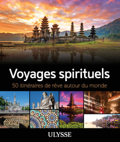 Couverture de l’ouvrage Voyages spirituels - 50 itinéraires de rêve autour du monde