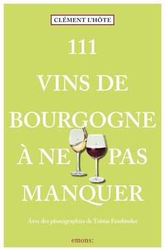 Cover of the book 111 Vins de Bourgogne à ne pas manquer