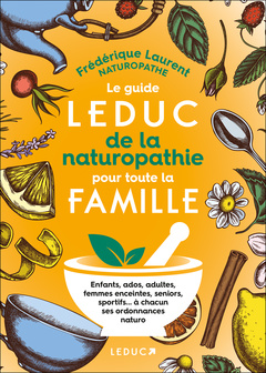 Couverture de l’ouvrage Le Guide Leduc de la naturopathie pour toute la famille