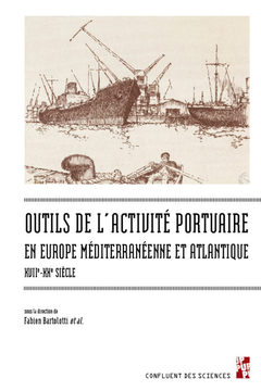 Couverture de l’ouvrage Outils de l'activite portuaire maritime en Europe mediterraneenne et atlantique, XVIIe-XXe siecle