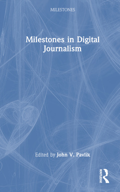 Couverture de l’ouvrage Milestones in Digital Journalism