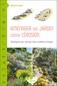 Cover of the book Aménager son jardin contre l'érosion - Techniques pour valoriser talus, remblais et berges