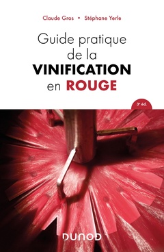 Couverture de l’ouvrage Guide pratique de la vinification en rouge - 3e éd.