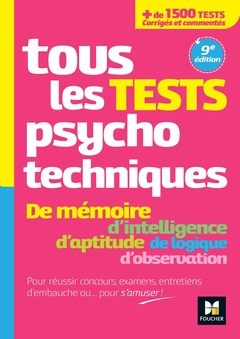 Couverture de l’ouvrage Tous les tests psychotechniques, mémoire, intelligence, aptitude, logique, observation - Concours