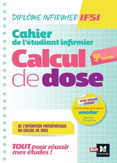 Couverture de l’ouvrage Cahier de l'étudiant Infirmier - Calcul de doses - DEI - 5e édition - Révision et entrainement