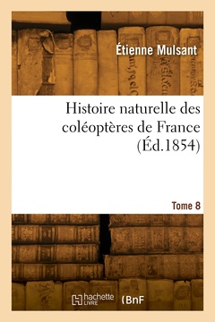 Couverture de l’ouvrage Histoire naturelle des coléoptères de France. Tome 8