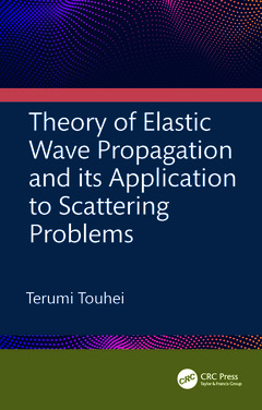 Couverture de l’ouvrage Theory of Elastic Wave Propagation and its Application to Scattering Problems