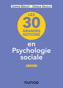Couverture de l’ouvrage Les 30 grandes notions en psychologie sociale - 3e éd.