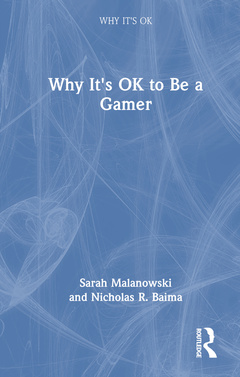 Couverture de l’ouvrage Why It's OK to Be a Gamer