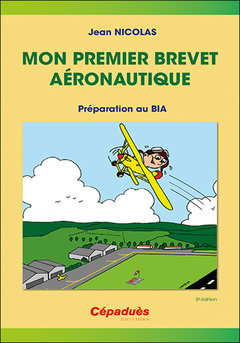 Couverture de l’ouvrage Mon premier brevet aéronautique - préparer le BIA 5e édition