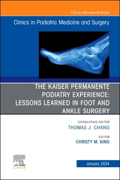 Couverture de l’ouvrage The Kaiser Permanente Podiatry Experience: Lessons Learned in Foot and Ankle Surgery, An Issue of Clinics in Podiatric Medicine and Surgery