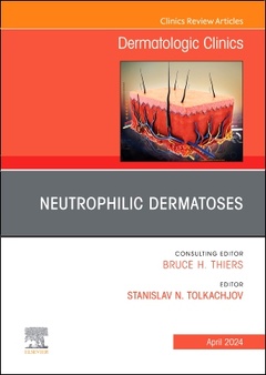 Couverture de l’ouvrage Neutrophilic Dermatoses, An Issue of Dermatologic Clinics