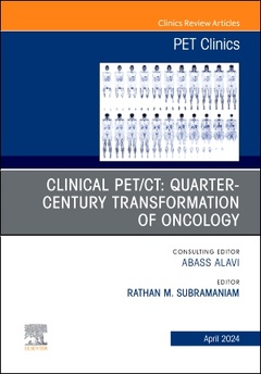 Couverture de l’ouvrage Clinical PET/CT: Quarter-Century Transformation of Oncology, An Issue of PET Clinics