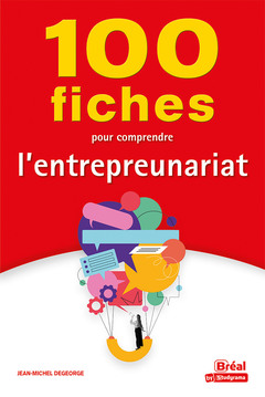 Couverture de l’ouvrage 100 fiches pour comprendre l'entrepreunariat