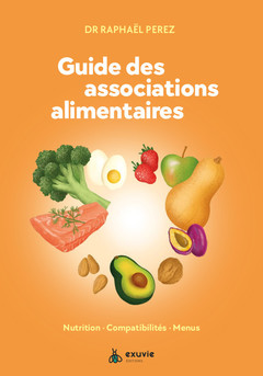 Couverture de l’ouvrage Guide des associations alimentaires - Nutrition, compatibilités, menus