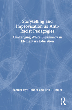 Couverture de l’ouvrage Storytelling and Improvisation as Anti-Racist Pedagogies