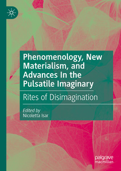 Couverture de l’ouvrage Phenomenology, New Materialism, and Advances In the Pulsatile Imaginary