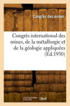 Couverture de l’ouvrage Congrès international des mines, de la métallurgie et de la géologie appliquées