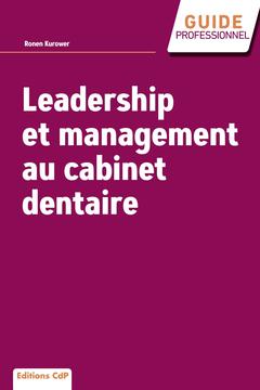 Couverture de l’ouvrage Leadership et management au cabinet dentaire