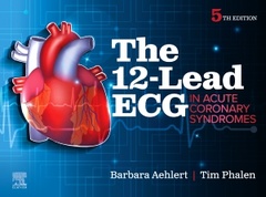 Couverture de l’ouvrage The 12-Lead ECG in Acute Coronary Syndromes