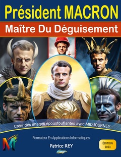 Couverture de l’ouvrage President Macron, Maitre Du Deguisement Avec Midjourney