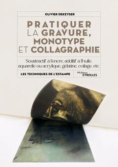 Cover of the book Pratiquer la gravure, monotype et collagraphie