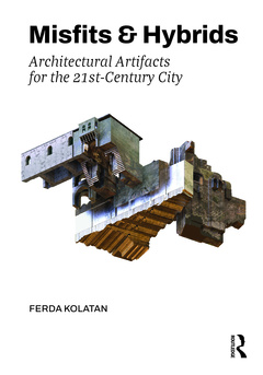 Couverture de l’ouvrage Misfits & Hybrids: Architectural Artifacts for the 21st-Century City