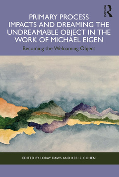 Couverture de l’ouvrage Primary Process Impacts and Dreaming the Undreamable Object in the Work of Michael Eigen
